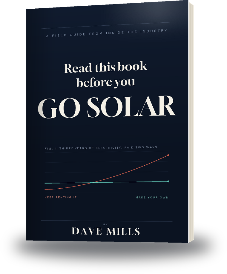 Read This Book Before You Go Solar - a buyer's guide from an industry insider, by Dave Mills